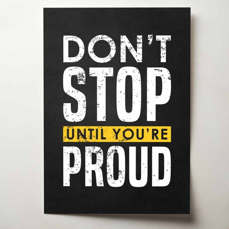 Don't stop until you're proud